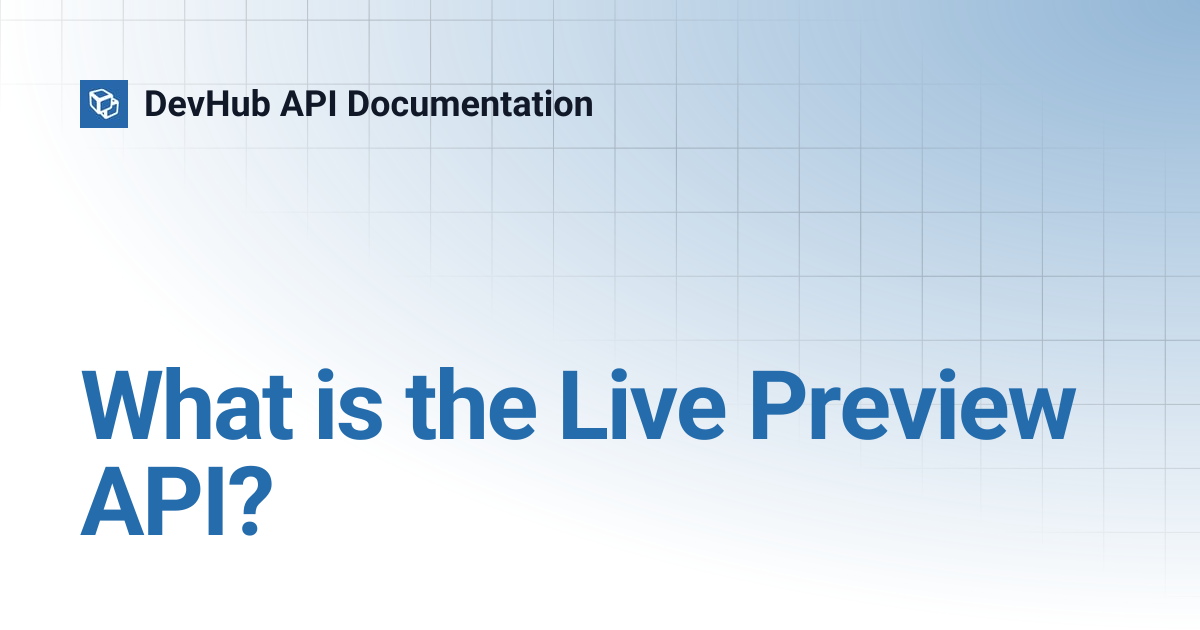 What is the Live Preview API? | DevHub API Documentation
